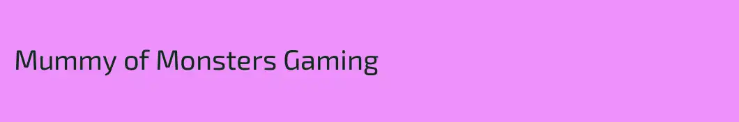 Mummy of Monsters Gaming